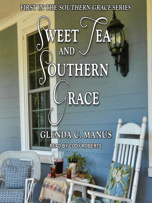 Title details for Sweet Tea and Southern Grace by Glenda C. Manus - Available